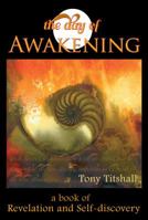 The Day of Awakening: A Book of Revelation and Self-discovery 0981754724 Book Cover