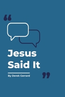 Jesus Said It 0987414143 Book Cover