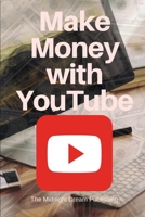 YouTube: Make Money with YouTube: How to Make Money with Youtube 1729017274 Book Cover
