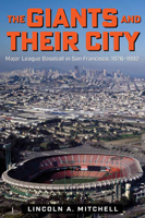 The Giants and Their City: Major League Baseball in San Francisco, 1976-1992 1606354205 Book Cover