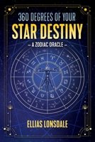 360 Degrees of Your Star Destiny: A Zodiac Oracle 1644112825 Book Cover
