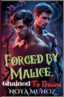 Forged by Malice, Chained to Desire: A Dark MM Enemies-to-Lovers Fantasy Romance B0GDTXWY9G Book Cover