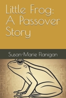 Little Frog: A Passover Story (The Adventures of Little Frog) B0GTSS1KZD Book Cover