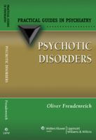 Psychotic Disorders: A Practical Guide (Practical Guides in Psychiatry) 078178543X Book Cover