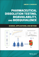 Pharmaceutical Dissolution Testing, Bioavailability, and Bioequivalence: Science, Applications, and Beyond 1119634601 Book Cover