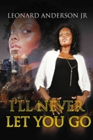 I'll Never Let You Go II 1480033146 Book Cover