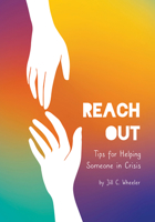 Reach Out: Tips for Helping Someone in Crisis 1678205842 Book Cover