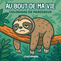 Au bout de ma vie: Coloriage de paresseux B0G5WB943Z Book Cover