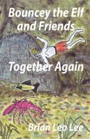 Bouncey the Elf and Friends Together Again 1499286678 Book Cover