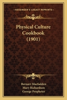 Physical Culture Cook Book 1429090138 Book Cover