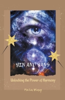 Yin and Yang: Unlocking the Power of Harmony 1776968166 Book Cover