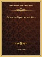 The Eleusinian Mysteries & Rites 1515346803 Book Cover