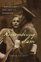Remembering Sam: A Wartime Story of Love Loss and Redemption 1566637643 Book Cover