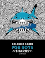 Coloring Books for Boys: Sharks: Advanced Coloring Pages for Tweens, Older Kids & Boys, Geometric Designs & Patterns, Underwater Ocean Theme, Surfing Sharks, Pirate Sharks, Sports Sharks, Scary Sharks 1641260904 Book Cover
