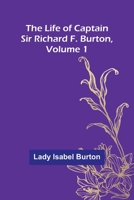 The Life of Captain Sir Richard F. Burton, volume 1 9356904626 Book Cover