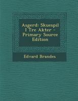Asgerd: Skuespil I Tre Akter (1895) 1289563276 Book Cover