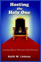 Hosting the Holy One: Learning How to Welcome God's Presence 1418411485 Book Cover