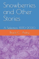 Snowberries and Other Stories: A Selection: 1970-2020 B099YKJYFP Book Cover
