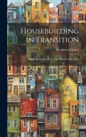 Housebuilding in Transition; Based on Studies in the San Francisco Bay Area 1022895133 Book Cover