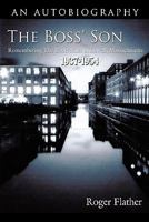 The Boss' Son: Remembering the Boott Mills in Lowell, Massachusetts 1937-1954 1425961312 Book Cover