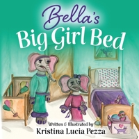 Bella's Big Girl Bed: The Bella Lucia Series, Book 1 195995900X Book Cover