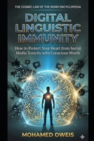 Digital Linguistic Immunity: How to Protect Your Heart from Social Media Toxicity with Conscious Words (The Cosmic Law of the Word Encyclopedia: The Supreme Edifice for Human Existence) B0GTYF51XF Book Cover