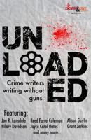 Unloaded: Crime Writers Writing Without Guns 1943402221 Book Cover