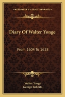 Diary Of Walter Yonge: From 1604 To 1628 0548304548 Book Cover