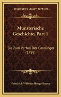 Munsterische Geschichte, Part 1: Bis Zum Verfall Der Carolinger (1788) 1104999161 Book Cover