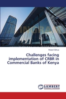Challenges facing implementation of CRBR in Commercial Banks of Kenya 3659509892 Book Cover