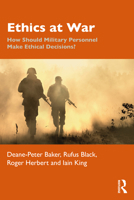 Ethics at War: How Should Military Personnel Make Ethical Decisions? 1032321202 Book Cover