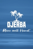 Djerba - Meine zweite Heimat: Reisetagebuch ca DIN A5 wei� liniert �ber 100 Seiten I Insel Djerba I Tunesien I Tagebuch I Urlaubstagebuch 1079129812 Book Cover