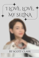 I Love, Love, my Selina B0FGJWFHSJ Book Cover