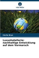 Luxushotellerie: nachhaltige Entwicklung auf dem Vormarsch (German Edition) 6209500072 Book Cover