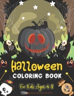 Halloween Coloring Book for Kids Ages 4-8: Halloween Cute Spooky Coloring Activity book for kids & toddlers - Pumpkin, Haunted House, Ghosts, Witches B08KJR2KWT Book Cover