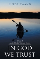 Diary of Linda Woodall Salmons Swann: In God We Trust 1098045343 Book Cover