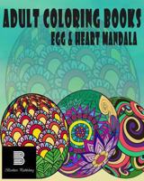 Adult Coloring Books: Egg & Heart Mandala: Mandalas for Stress Relief 1548130877 Book Cover