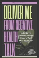 Deliver Me From Negative Emotions: A Guide To Controlling Your Emotions And Finding Peace In The Midst of Storms 1530201241 Book Cover