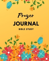 Prayer Journal - Bible Study: A 3 Month Guide To Prayer, Praise and Thanks, A Prayer Journal of God's Faithfulness 1698937172 Book Cover