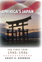 America's Japan: The First Year, 1945-1946 0823225151 Book Cover