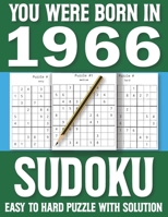 You Were Born In 1966: Sudoku Book: Sudoku Puzzle Book For All Puzzle Fans 80 Large Print Sudoku Puzzle & Solutons B08T7SX57P Book Cover