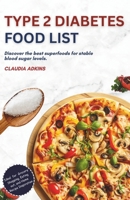 Type 2 Diabetes Food List: Discover the best superfoods for stable blood sugar levels (Healthy Lists and Diets) B0F6CJ8VKV Book Cover