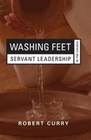 Washing Feet: Servant Leadership in the Church 1936341921 Book Cover