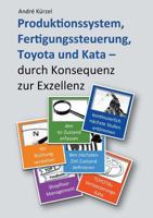 Produktionssystem, Fertigungssteuerung, Toyota und Kata: durch Konsequenz zur Exzellenz 3734763223 Book Cover