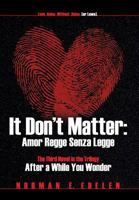 It Don't Matter: Amor Regge Senza Legge 1631353012 Book Cover