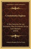 Crestomatia Inglesa: O Sea Selectas De Los Escritores Mas Eminentes De La Gran Bretana (1853) 1168081548 Book Cover