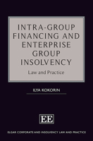 Intra-Group Financing and Enterprise Group Insolvency: Law and Practice (Elgar Corporate and Insolvency Law and Practice series) 1035330202 Book Cover