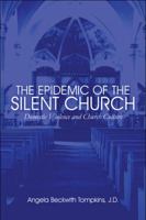 The Epidemic of the Silent Church: Domestic Violence and Church Culture 160703655X Book Cover