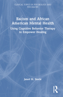 Racism and African American Mental Health: Using Cognitive Behavior Therapy to Empower Healing (Clinical Topics in Psychology and Psychiatry) 1032050500 Book Cover
