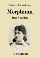 Morphium: Drei Novellen 3743738880 Book Cover
